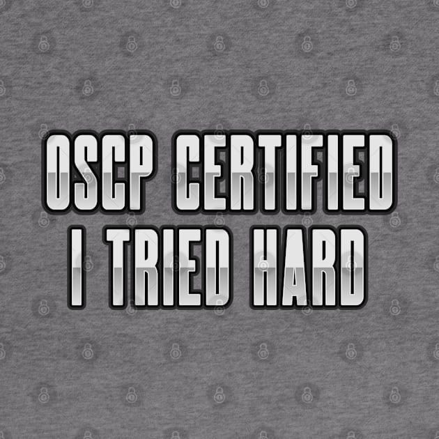 Cybersecurity OSCP Certified I Tried Hard Metal by FSEstyle